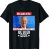 Joe Biden Sucks, Breaking News I Don't Care Joe Biden Sucks Classic Shirt