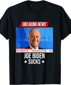 Joe Biden Sucks, Breaking News I Don't Care Joe Biden Sucks Classic Shirt