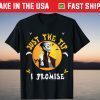Just The Tip I Promise Halloween Top Cool T-Shirt