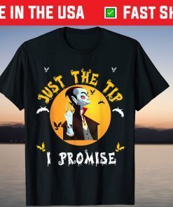 Just The Tip I Promise Halloween Top Cool T-Shirt