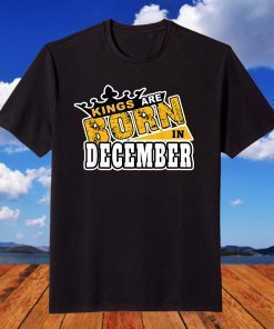 Kings Are Born In December Birthday T-Shirt