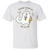 Lactose Intoerant But Oh Well Gift shirt