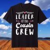 Leader of the Cousin Crew , Cousin Crew Christmas T-ShirtLeader of the Cousin Crew , Cousin Crew Christmas T-Shirt