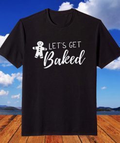 Let's Get Baked, Baking Lover Christmas T-Shirt
