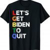 Let's Get Biden to Quit - Conservative Anti Joe Biden Classic Shirt
