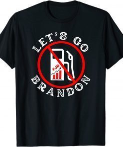 Let's Go Brandon - Against High Gas Prices Gift T-Shirt