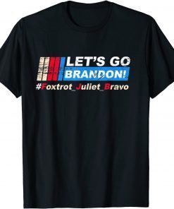 Let's Go Brandon Bare Shelves Foxtrot Juliet Bravo Unisex Shirt