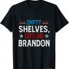 Lets Go Brandon Chant & Empty Shelves Joe Impeach Biden Pro Trump Gift T-Shirt