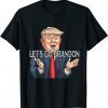 Let's Go Brandon Chant , Trump Political Sarcastic Limited T-Shirt