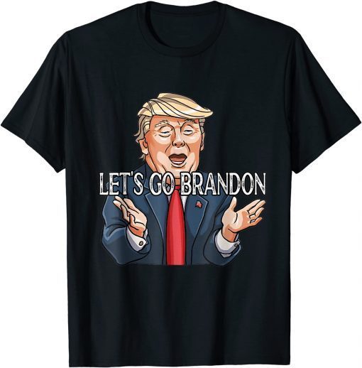 Let's Go Brandon Chant , Trump Political Sarcastic Limited T-Shirt