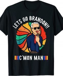 Let's Go Brandon Conservative Anti Liberal C'mon Man 2021 Shirt