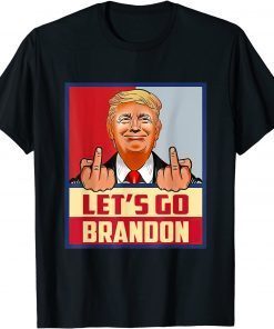 Let's Go Brandon Conservative Anti Liberal Trump Gift Shirt