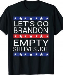 Lets Go Brandon & Empty Shelves Joe Gift Shirt