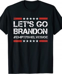Let's Go Brandon #EmptyShelvesJoe Gift Shirt