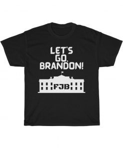 Let's Go Brandon FJB Anti Joe Biden Unisex Shirt