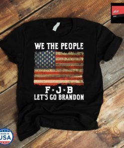 Let's Go Brandon Flag We the people FJB Classic shirt