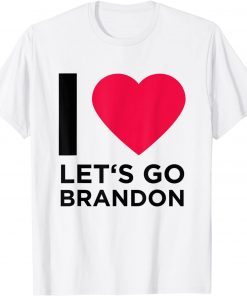 Let's Go Brandon I Love Lets God Brandon Heart Gift T-Shirt