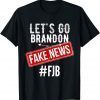Let's Go Brandon Joe Biden Chant Fake News Gift Shirt