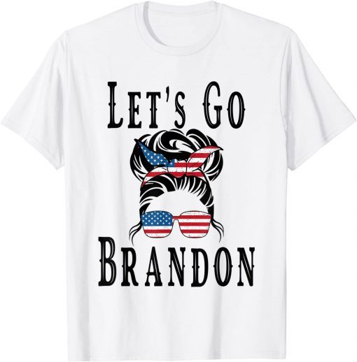 Let's Go Brandon, Joe Biden Chant Messy Bun American US Flag Classic Shirt