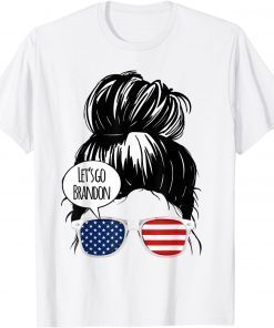 Let's Go Brandon Messy Bun for USA America Flag Gift Shirt
