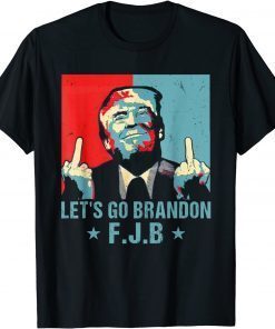 Let’s Go Brandon Trump Middle Finger FJB Unisex Shirt