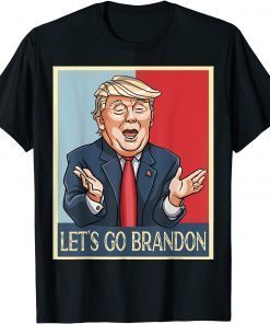 Let's Go Brandon Trump Political Sarcastic 2021 T-Shirt