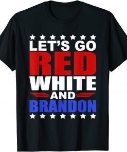 Let’s Go Red White and Brandon Joe Biden 2021 Shirt