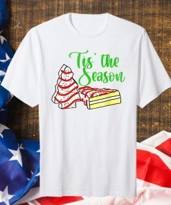 Little Tis' The Season Christmas Tree Cakes Debbie Becky Jen T-Shirt