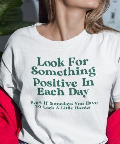 Look For Something Positive In Each Day Unisex T-Shirt
