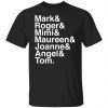 Mark and Roger and Mimi and Maureen and Joanne and Angle and Tom Unisex T-shirt