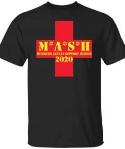 Mash Mummers Always Support Heroes 2020 Unisex shirt