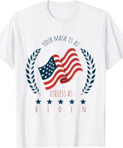Mask Is As Useless As Biden Sarcastic Political Unisex Shirt