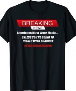 Mask Mandates - Dinner with Brandon - Anti Biden Gift T-Shirt
