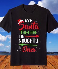 Merry Christmas Dear Santa They Are Naughty Ones T-Shirt