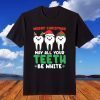 Merry Christmas May All Your Teeth Be White T-Shirt