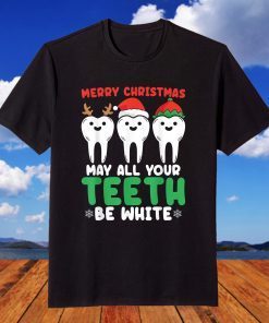 Merry Christmas May All Your Teeth Be White T-Shirt