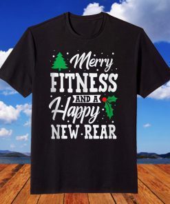 Merry Fitness And A Happy New Rear Workout Christmas T-Shirt