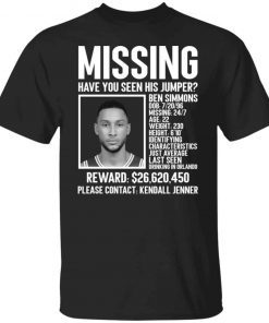 Missing have You Seen His Jumper Ben Simmons Classic shirt