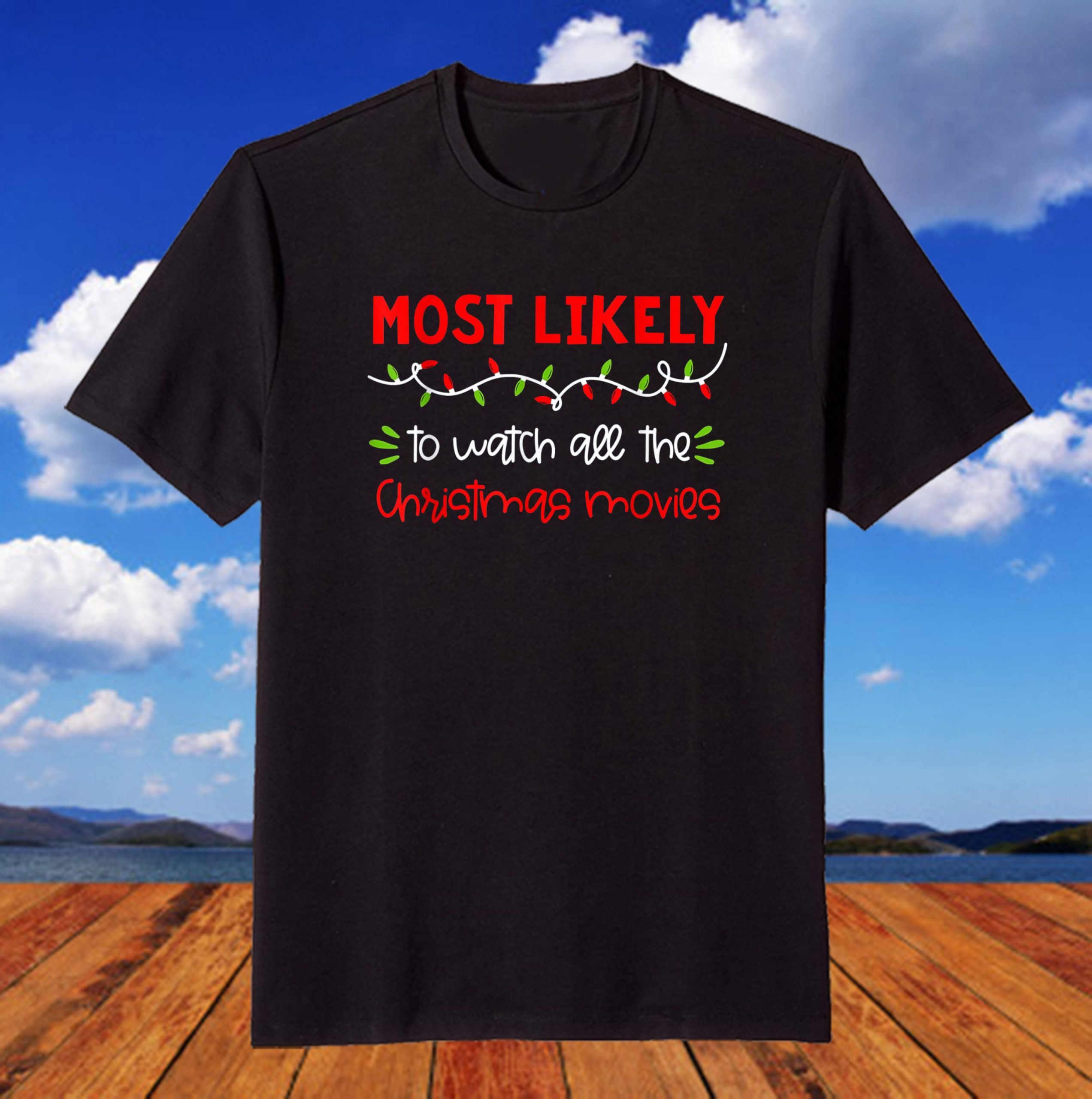 Most Likely To Watch All The Christmas Movies T-Shirt Most Likely To Watch All The Christmas Movies T-Shirt