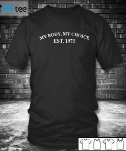 My Body, My Choice Est 1973 Us 2021 Shirt