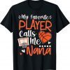 My Favorite Basketball Player Calls Me Nana Us 2021 Shirt