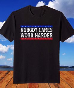 Nobody Cares Work Harder Workout Vintage American Flag T-Shirt