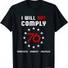 Not Comply 2021 Defiant Patriot Conservative Medical Freedom Gift T-Shirt
