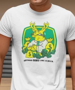 Nothing Robs Like A Deer T-Shirt