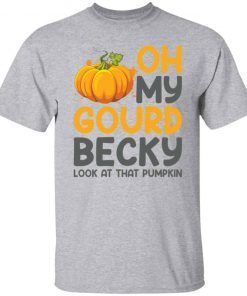 Oh My Gourd Becky Look At That Pumpkin Classic shirt