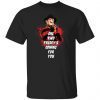 One Two Freddy’s Coming For You Gift shirt