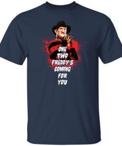 One Two Freddy’s Coming For You Gift shirt