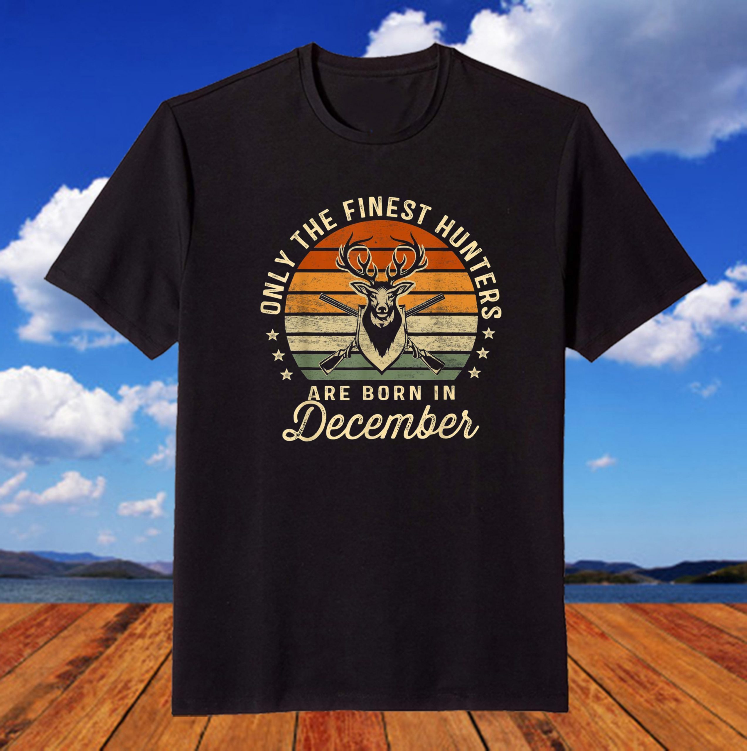 Only The Finest Hunters Are Born In December Birthday T-Shirt Only The Finest Hunters Are Born In December Birthday T-Shirt