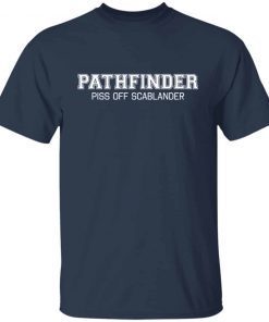 Pathfinder Piss Off Scablander Gift shirt