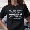 People Should Seriously Stop Expecting Normal From Me Unisex Shirt